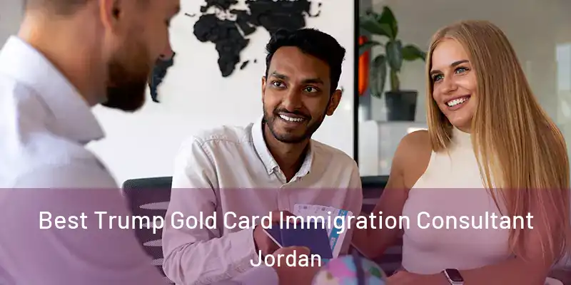  Best Trump Gold Card Immigration Consultant Jordan