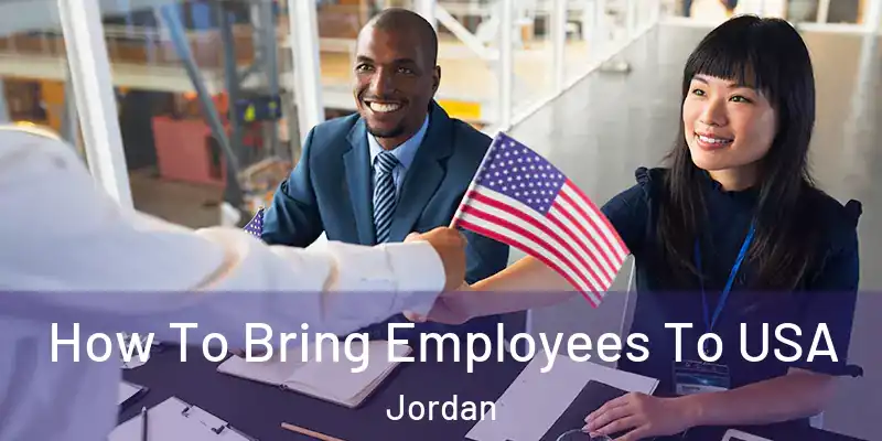  How To Bring Employees To USA Jordan