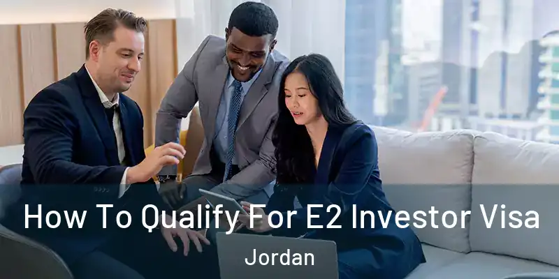  How To Qualify For E2 Investor Visa Jordan