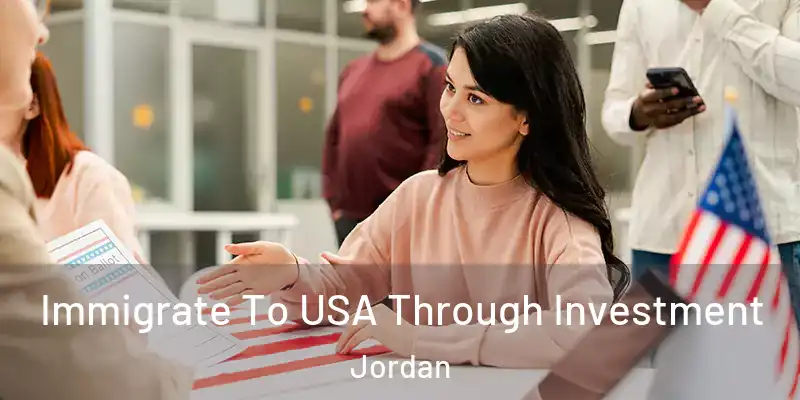  Immigrate To USA Through Investment Jordan
