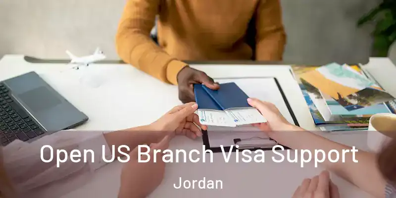  Open US Branch Visa Support Jordan